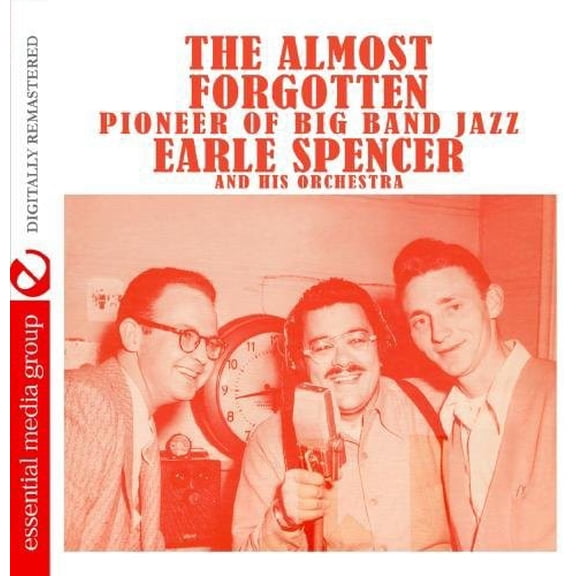 Earle Spencer - Almost Forgotten Pioneer of Big Band Jazz - Music & Performance - CD