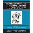 thumbnail image 1 of Transforming the Internal World and Attachment, Volume I: Theoretical and Empirical Perspectives, 1 of 3