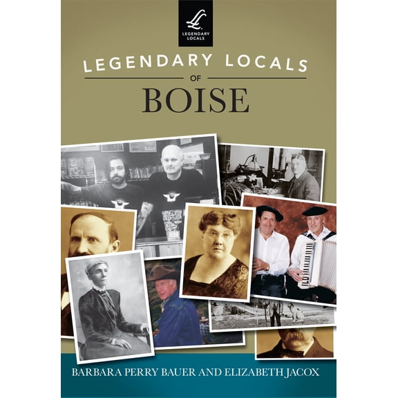 Pre-Owned Legendary Locals of Boise (Paperback) 1467101664 9781467101660