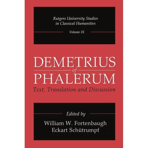 Rutgers University Studies in Classical  Demetrius of Phalerum: Text, Translation and Discussion, (Paperback)
