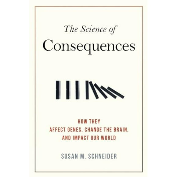 Pre-Owned: The Science of Consequences: How They Affect Genes, Change the Brain, and Impact Our World (Paperback, 9781616146627, 1616146621)