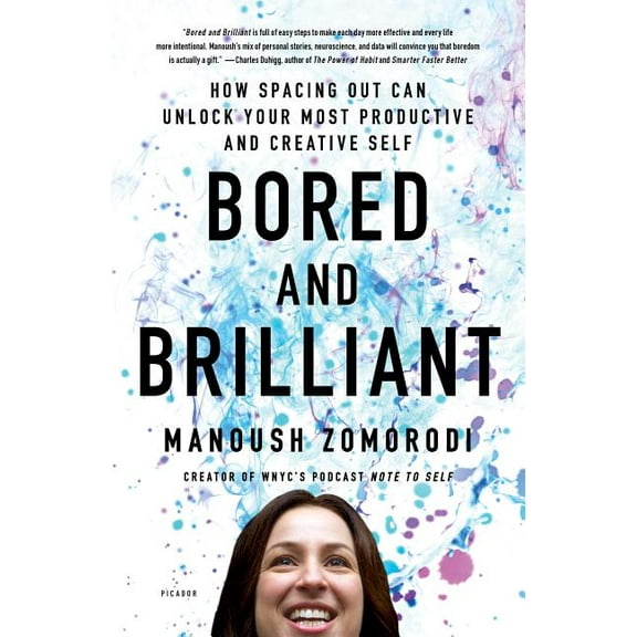 Pre-Owned Bored and Brilliant: How Spacing Out Can Unlock Your Most Productive and Creative Self (Paperback) 1250126657 9781250126658
