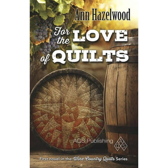 Wine Country Quilt For the Love of Quilts - Print-On-Demand Edition: Wine Country Quilt Series Book 1 of 5, (Paperback)