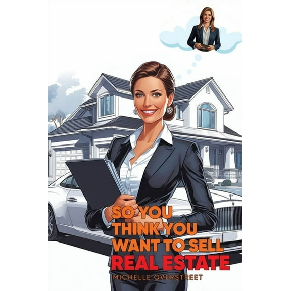 So You Think You Want To Sell Real Estate, (Paperback)