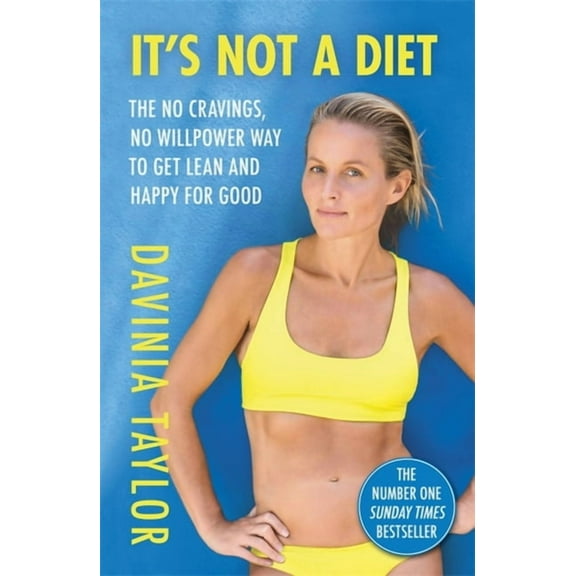 It's Not A Diet : The no cravings, no willpower way to get lean and happy for good (Paperback)