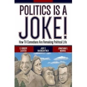 Politics Is a Joke!: How TV Comedians Are Remaking Political Life [Paperback - Used]
