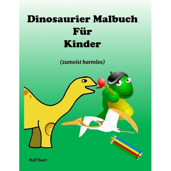 Dinosaurier Malbuch fÃ¼r Kinder: (zumeist harmlos), (Paperback)