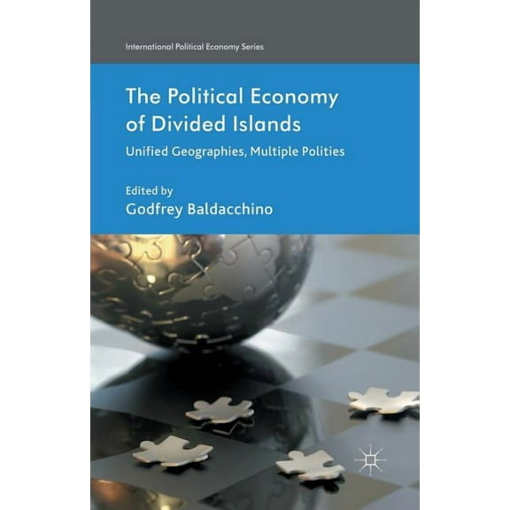 International Political Economy The Political Economy of Divided Islands: Unified Geographies, Multiple Polities, (Paperback)