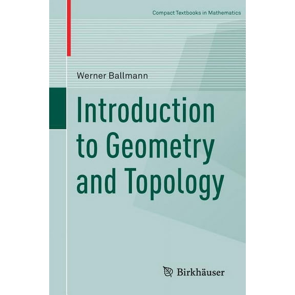 Compact Textbooks in Mathematics Introduction to Geometry and Topology, (Paperback)