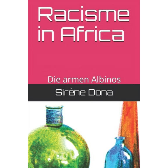 Racisme in Africa: Die armen Albinos (Paperback)