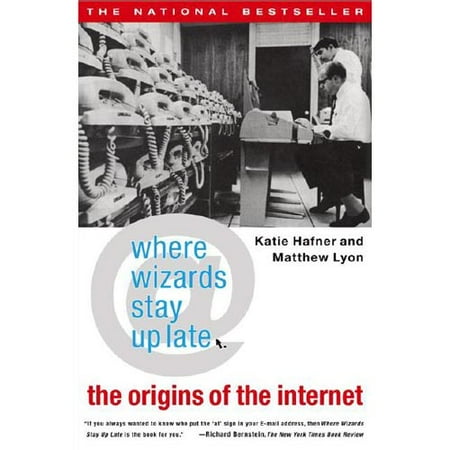 Where Wizards Stay Up Late: The Origins of the Internet