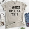 thumbnail image 2 of I Woke Up Like This T-shirt, Unisex Women's Men's Shirt, , Light Silk Gray, XX-Large, 2 of 6