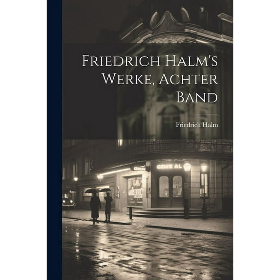 Friedrich Halm's Werke, Achter Band, (Paperback)
