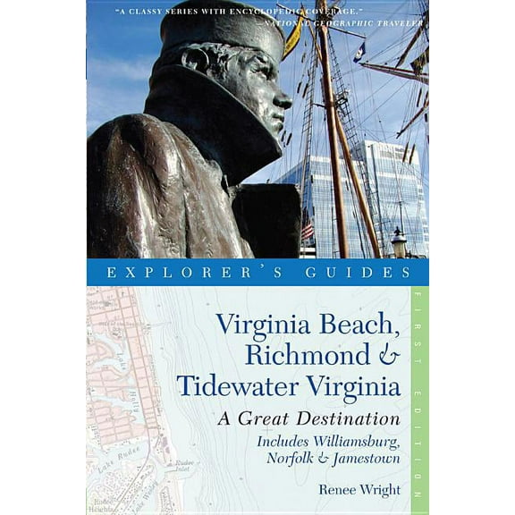 Explorer's Great Destinations Explorer's Guide Virginia Beach, Richmond and Tidewater Virginia: Includes Williamsburg, Norfolk, and Jamestown: A Great, Book 0, (Paperback)