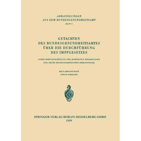 Abhandlungen Aus Dem Bundesgesundheitsam Gutachten Des Bundesgesundheitsamtes Ãber Die DurchfÃ¼hrung Des Impfgesetzes: Unter BerÃ¼cksichtigung Der Bisherigen Erfah, Book 2, (Paperback)