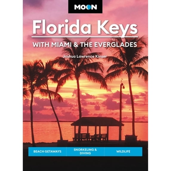 Pre-Owned Moon Florida Keys: With Miami & the Everglades: Beach Getaways, Snorkeling & Diving, Wildlife (Paperback) by Joshua Lawrence Kinser