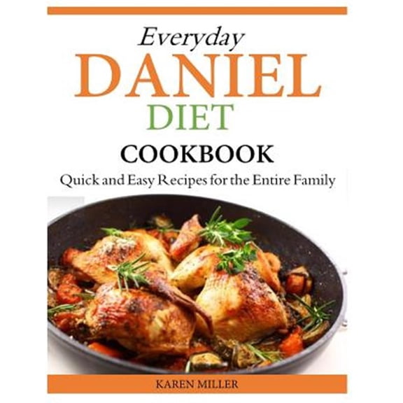 Pre-Owned Everyday Daniel Diet Cookbook Quick and Easy Recipes for the Entire Family (Paperback) by Karen Miller