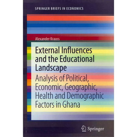External Influences and the Educational Landscape: Analysis of Political, Economic, Geographic, Health and Demographic Factors in Ghana