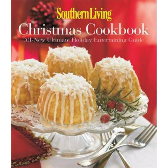 Pre-Owned Southern Living Christmas Cookbook: All-New Ultimate Holiday Entertaining Guide (Hardcover) 0848732294 9780848732295