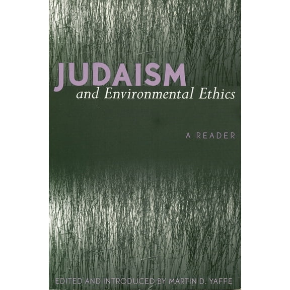 Judaism and Environmental Ethics: A Reader, (Paperback)