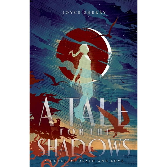 A Tale for the Shadows: a Novel of Death and Love, (Paperback)