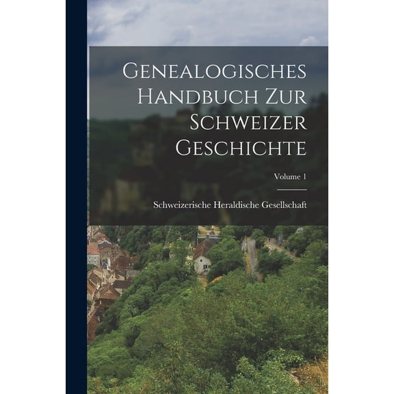 Genealogisches Handbuch Zur Schweizer Geschichte; Volume 1 (Paperback)