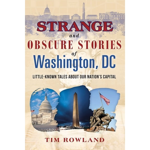 Pre-Owned Strange and Obscure Stories of Washington, DC : Little-Known Tales about Our Nation's Capital (Paperback)