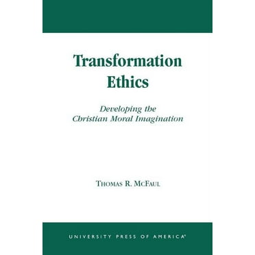 Transformation Ethics: Developing the Christian Moral Imagination, (Paperback)
