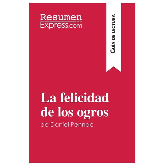 La felicidad de los ogros de Daniel Pennac (Guía de lectura), (Paperback)