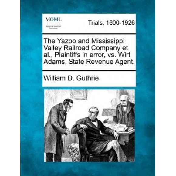 The Yazoo and Mississippi Valley Railroad Company et al., Plaintiffs in Error, vs. Wirt Adams, State Revenue Agent.