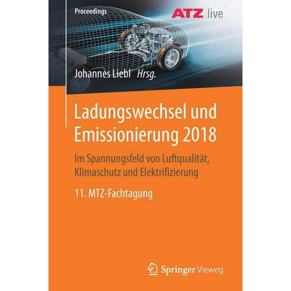 Proceedings Ladungswechsel Und Emissionierung 2018: Im Spannungsfeld Von LuftqualitÃ¤t, Klimaschutz Und Elektrifizierung 11. Mtz-Fach, (Paperback)