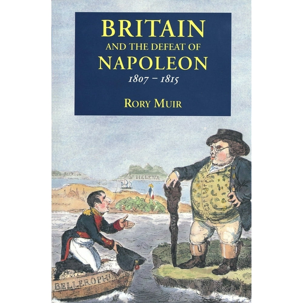 Britain and the Defeat of Napoleon, 18071815 (Paperback)