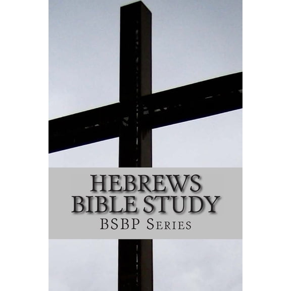 Bsbp: Hebrews Bible Study - BSBP Series (Paperback)