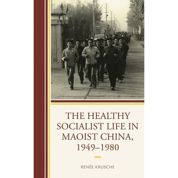 Healthy Socialist Life in Maoist China, 1949-1980, (Hardcover)