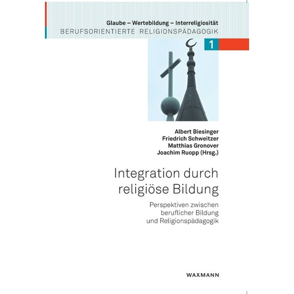 Integration durch religiöse Bildung: Perspektiven zwischen beruflicher Bildung und Religionspädagogik (Paperback)