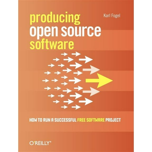 Producing Open Source Software: How to Run a Successful Free Software Project (Paperback)