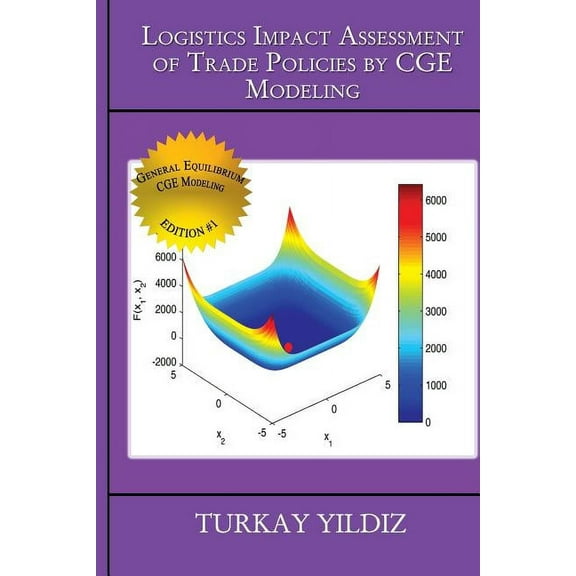 Logistics Impact Assessment of Trade Policies by CGE Modeling: Theory and Practice, (Paperback)