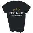 thumbnail image 1 of Explain It To The Duck Graphic Tee Programmer Coding Humor Top,for unisex up to 3XL, 1 of 4
