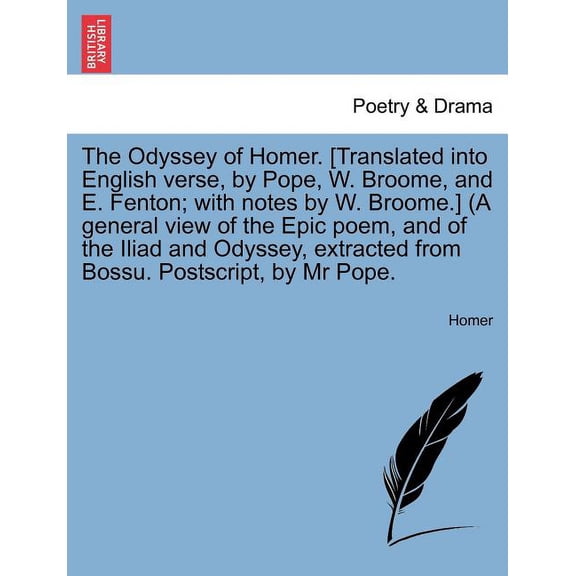 Odyssey of Homer. [Translated Into English Verse, by Pope, W. Broome, and E. Fenton; With Notes by W. Broome.] (a General View of the Epic Poem