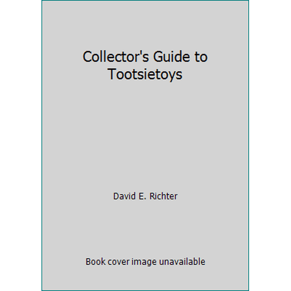 Pre-Owned Collector's Guide to Tootsietoys (Paperback) 089145442X 9780891454427
