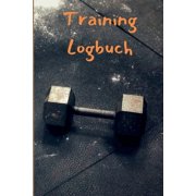Gewichtstrainings- und Trainingsbuch: Fitness- und Gewichthebeb für Männer und Frauen, Übungs-Notizbuch und Fitnessstudio-Tagebuch für Personal Training (Paperback)