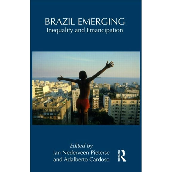 Routledge Studies in Emerging Societies Brazil Emerging: Inequality and Emancipation, Book 3, (Hardcover)