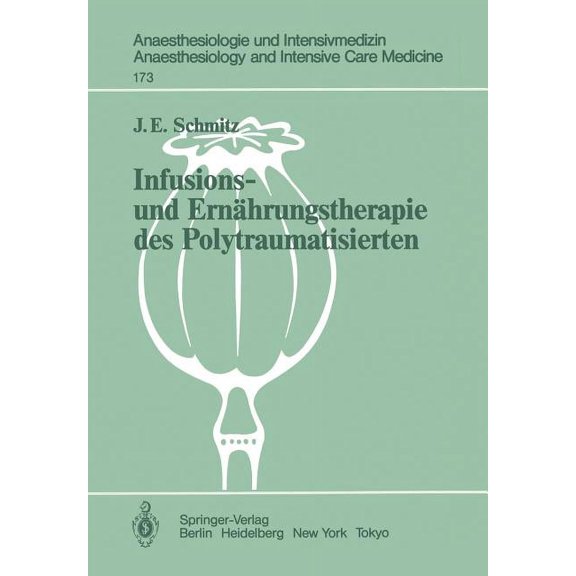 Anaesthesiologie Und Intensivmedizin Ana Infusions- Und ErnÃ¤hrungstherapie Des Polytraumatisierten: Klinische Untersuchungen, Book 173, (Paperback)