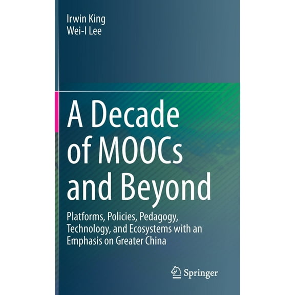 A Decade of Moocs and Beyond: Platforms, Policies, Pedagogy, Technology, and Ecosystems with an Emphasis on Greater Chin, (Hardcover)