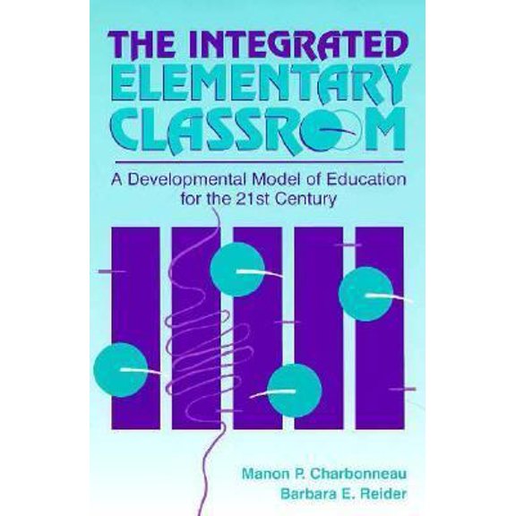 Pre-Owned The Integrated Elementary Classroom: A Developmental Model of Education for the 21st Century (Paperback) 020515462X 9780205154623
