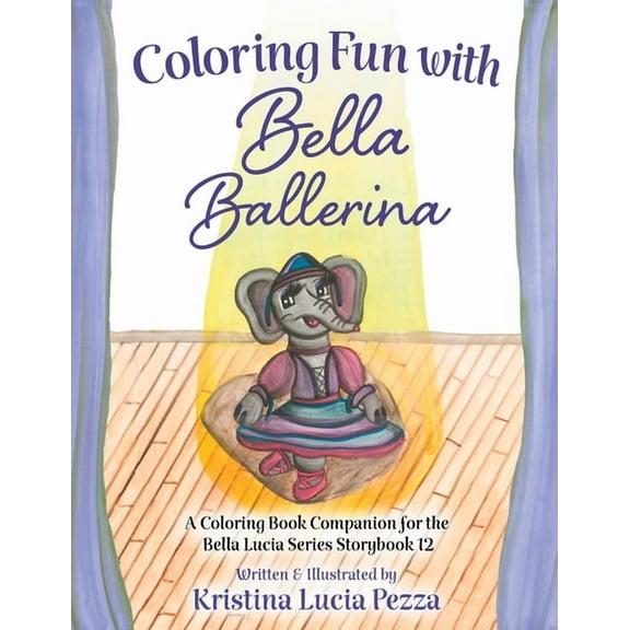 The Bella Lucia Coloring Fun with Bella Ballerina: The Bella Lucia Series, Coloring Book E (for Storybook 5), (Paperback)