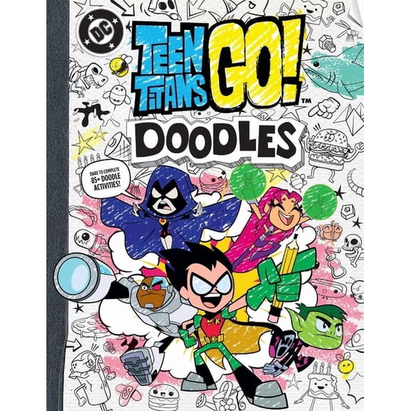 Teen Titans Teen Titans Go! Doodles: Dare to Complete 85  Doodle Activities!, (Paperback)
