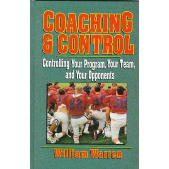 Pre-Owned Coaching & Control: Controlling Your Program, Your Team, and Your Opponents (Hardcover) 0135762324 9780135762325