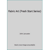 Fabric Art (Fresh Start Series) [Library Binding - Used]