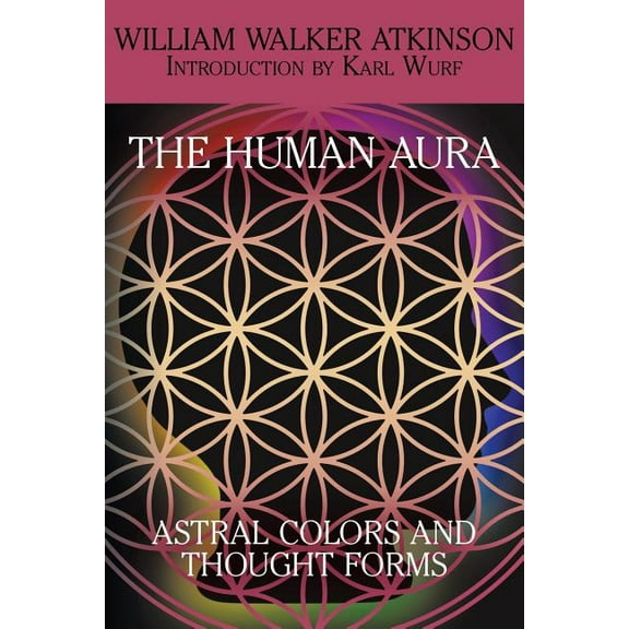 The Human Aura: Astral Colors and Thought Forms, (Paperback)
